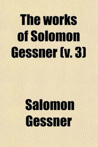 Cover of The Works of Solomon Gessner (Volume 3)
