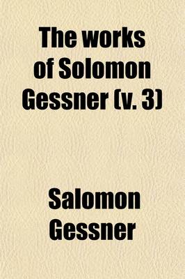 Book cover for The Works of Solomon Gessner (Volume 3)