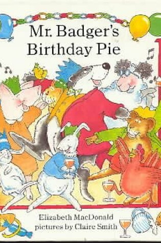 Cover of Macdonald & Smith : Mr. Badger'S Birthday Pie (Hbk)