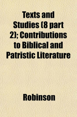 Cover of Texts and Studies (8 Part 2); Contributions to Biblical and Patristic Literature