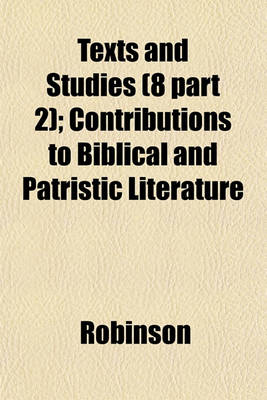 Book cover for Texts and Studies (8 Part 2); Contributions to Biblical and Patristic Literature