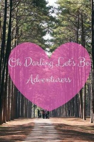 Cover of Oh Darling Let's Be Adventurers