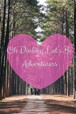 Book cover for Oh Darling Let's Be Adventurers