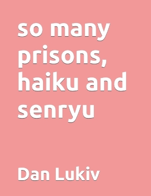 Book cover for so many prisons, haiku and senryu