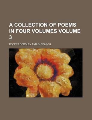 Book cover for A Collection of Poems in Four Volumes Volume 3