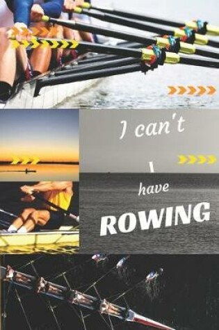 Cover of I can't I have Rowing