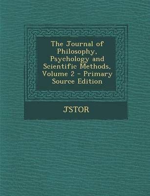 Book cover for The Journal of Philosophy, Psychology and Scientific Methods, Volume 2 - Primary Source Edition