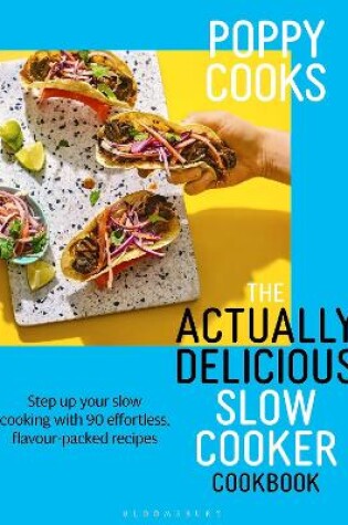 Cover of Poppy Cooks: The Actually Delicious Slow Cooker Cookbook