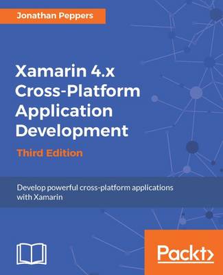 Book cover for Xamarin 4.x Cross-Platform Application Development - Third Edition