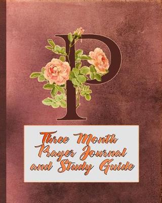 Book cover for P Three Month Prayer Journal and Study Guide