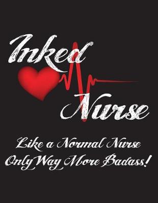 Cover of Inked Nurse Like a Normal Nurse Only Way More Badass!