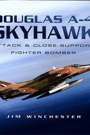 Cover of Douglas A-4 Skyhawk: Attack and Close-support Fighter Bomber