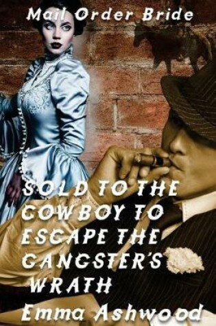 Cover of Sold To The Cowboy To Escape The Gangster's Wrath