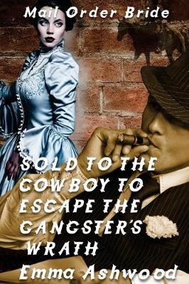 Book cover for Sold To The Cowboy To Escape The Gangster's Wrath