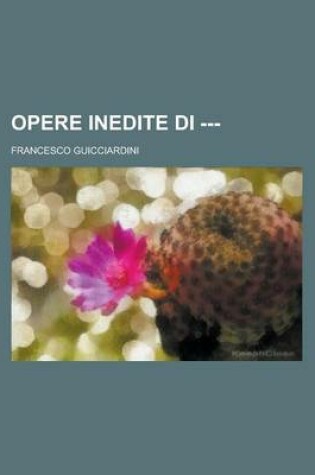 Cover of Opere Inedite Di ---