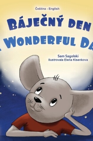 Cover of A Wonderful Day (Czech English Bilingual Book for Kids)