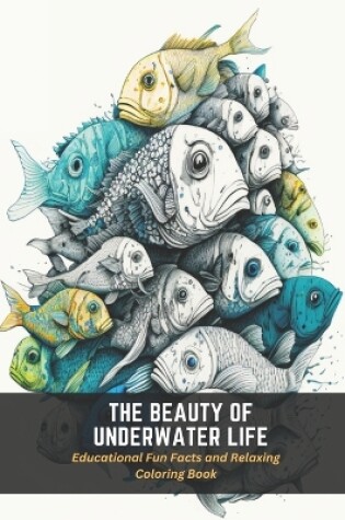 Cover of The Beauty of Underwater Life