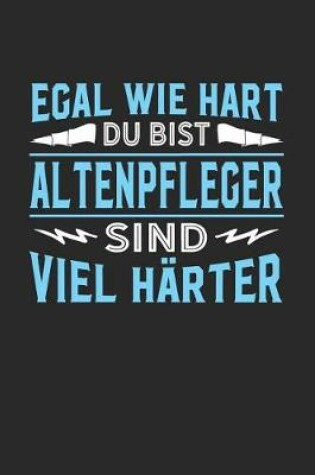 Cover of Egal wie hart du bist Altenpfleger sind viel harter