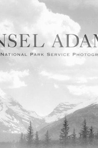 Cover of Ansel Adams: the National Park Service Photographs - With Cd