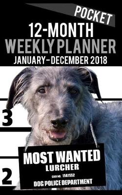 Book cover for 2018 Pocket Weekly Planner - Most Wanted Lurcher