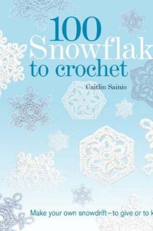 Cover of 100 Snowflakes to Crochet