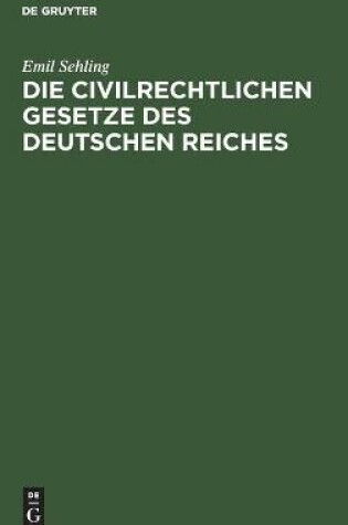 Cover of Die Civilrechtlichen Gesetze Des Deutschen Reiches