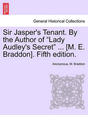 Book cover for Sir Jasper's Tenant. by the Author of "Lady Audley's Secret" ... [M. E. Braddon]. Fifth Edition.