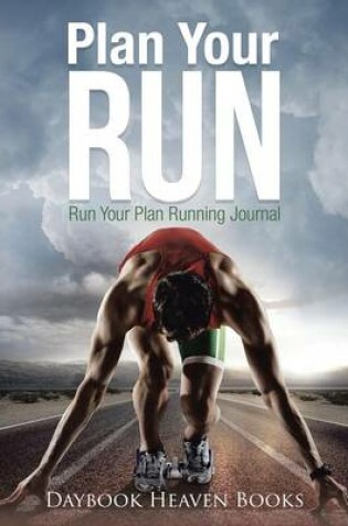 Cover of Plan Your Run, Run Your Plan Running Journal