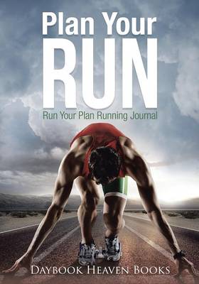 Book cover for Plan Your Run, Run Your Plan Running Journal