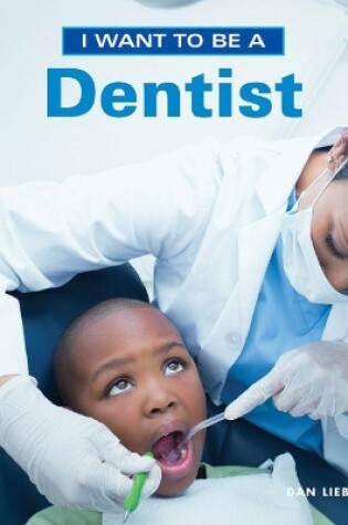 Cover of I Want to Be a Dentist