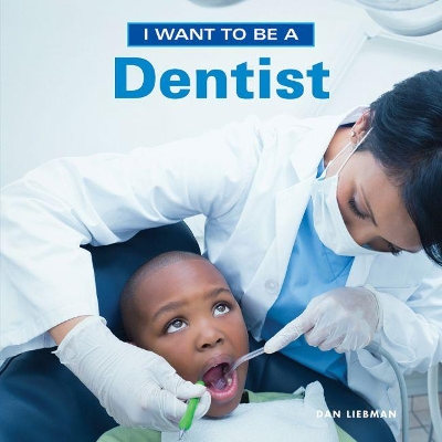 Book cover for I Want to Be a Dentist