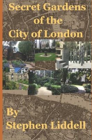 Cover of Secret Gardens of the City of London