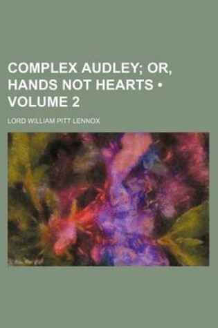 Cover of Complex Audley (Volume 2); Or, Hands Not Hearts