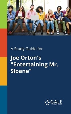 Book cover for A Study Guide for Joe Orton's Entertaining Mr. Sloane