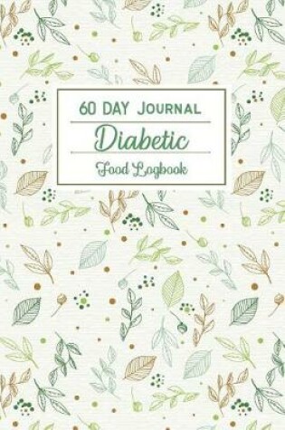 Cover of 60 Day Journal Diabetic Food Logbook