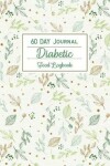 Book cover for 60 Day Journal Diabetic Food Logbook