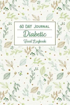 Book cover for 60 Day Journal Diabetic Food Logbook