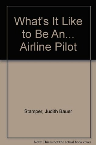 Cover of What's It Like to Be an Airline Pilot