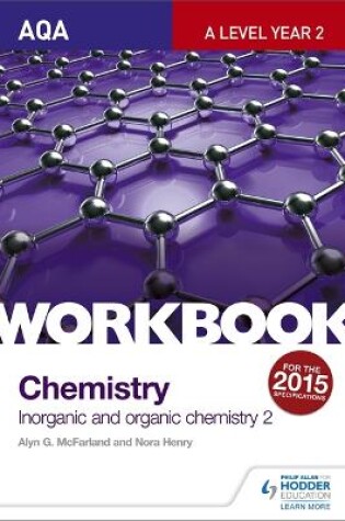 Cover of AQA A-Level Year 2 Chemistry Workbook: Inorganic and organic chemistry 2