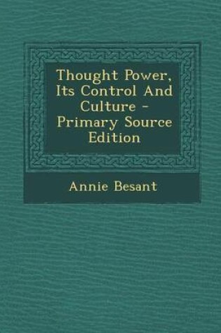 Cover of Thought Power, Its Control and Culture - Primary Source Edition