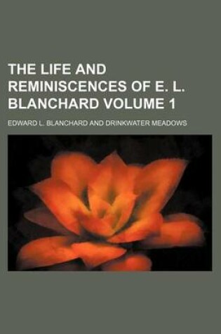 Cover of The Life and Reminiscences of E. L. Blanchard Volume 1