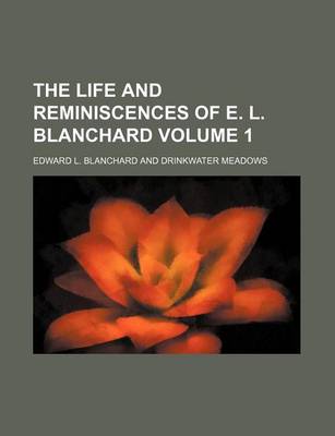 Book cover for The Life and Reminiscences of E. L. Blanchard Volume 1