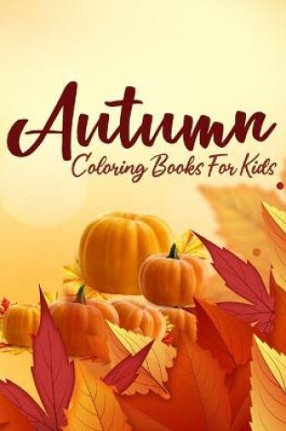 Cover of Autumn Coloring Books For Kids