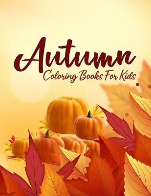 Book cover for Autumn Coloring Books For Kids