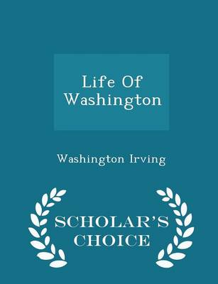 Book cover for Life of Washington - Scholar's Choice Edition