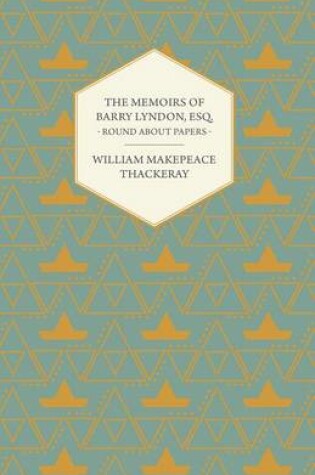 Cover of The Memoirs of Barry Lyndon, Esq.- Round about Papers