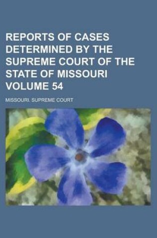 Cover of Reports of Cases Determined by the Supreme Court of the State of Missouri Volume 54