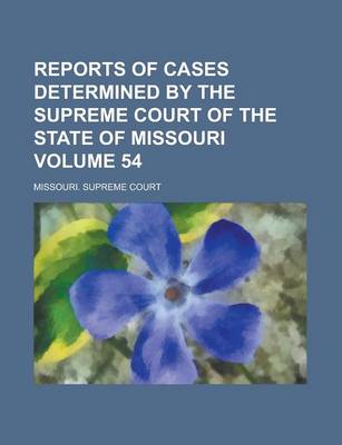 Book cover for Reports of Cases Determined by the Supreme Court of the State of Missouri Volume 54