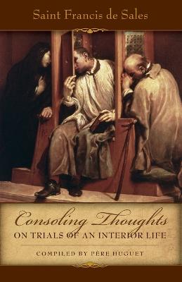 Book cover for Consoling Thoughts on Trials of an Interior Life, Infirmities of Soul and Body, Etc.