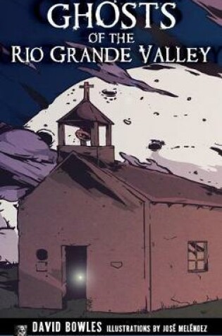 Cover of Ghosts of the Rio Grande Valley